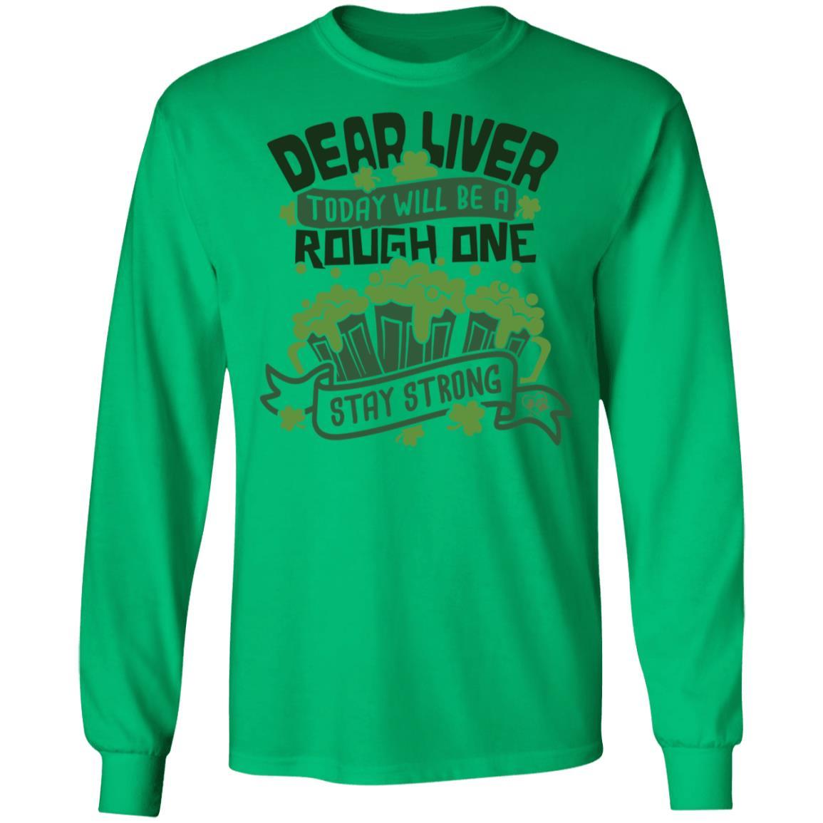 T-Shirts Irish Green / S Winey Bitches Co "Dear Liver, Today will be a Rough One, Stay Strong"LS Ultra Cotton T-Shirt WineyBitchesCo