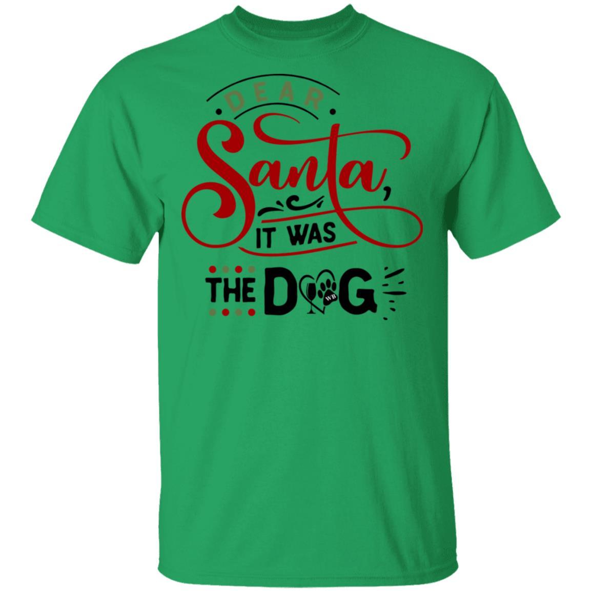 T-Shirts Irish Green / S WineyBitches.Co "Dear Santa It Was The Dog" 5.3 oz. T-Shirt WineyBitchesCo