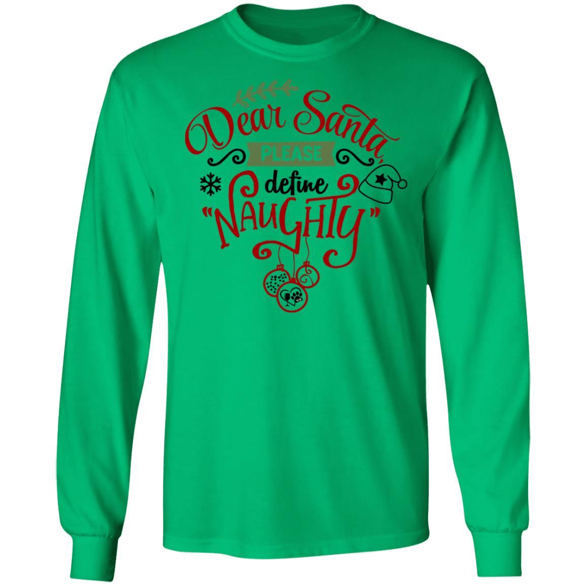 T-Shirts Irish Green / S WineyBitches.Co "Dear Santa Please Define Naughty"  LS Ultra Cotton T-Shirt WineyBitchesCo