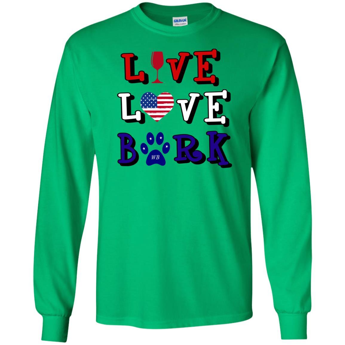 T-Shirts Irish Green / S WineyBitches.Co "Live Love Bark" RWB LS Ultra Cotton T-Shirt WineyBitchesCo