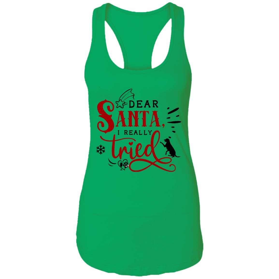 T-Shirts Kelly Green / X-Small WineyBitches.Co "Dear Santa I Really Tried" Ladies Ideal Racerback Tank WineyBitchesCo