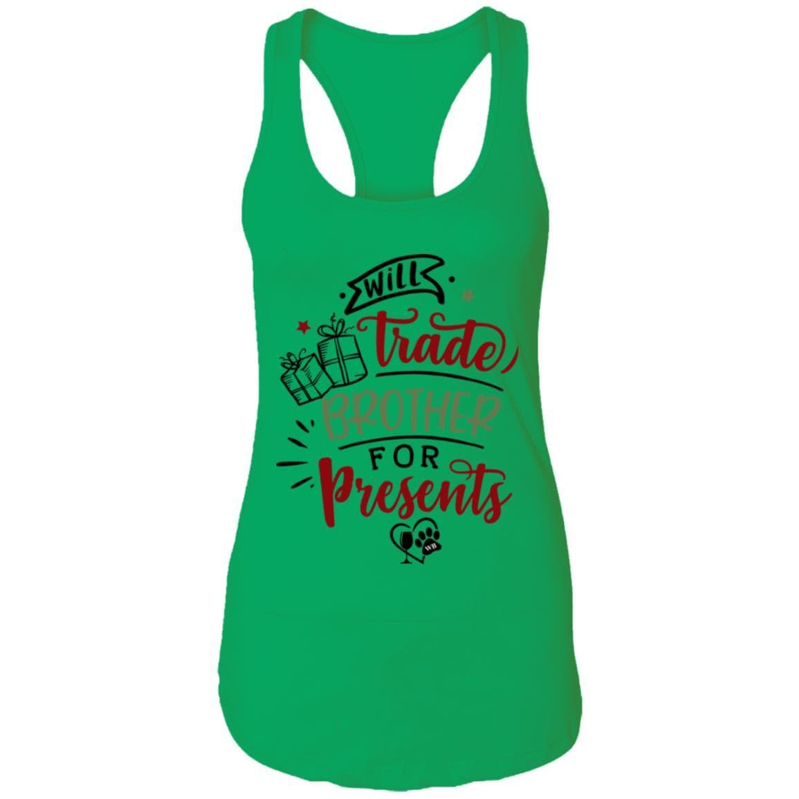 T-Shirts Kelly Green / X-Small WineyBitches.Co "Will Trade Brother for Presents" Ladies Ideal Racerback Tank WineyBitchesCo
