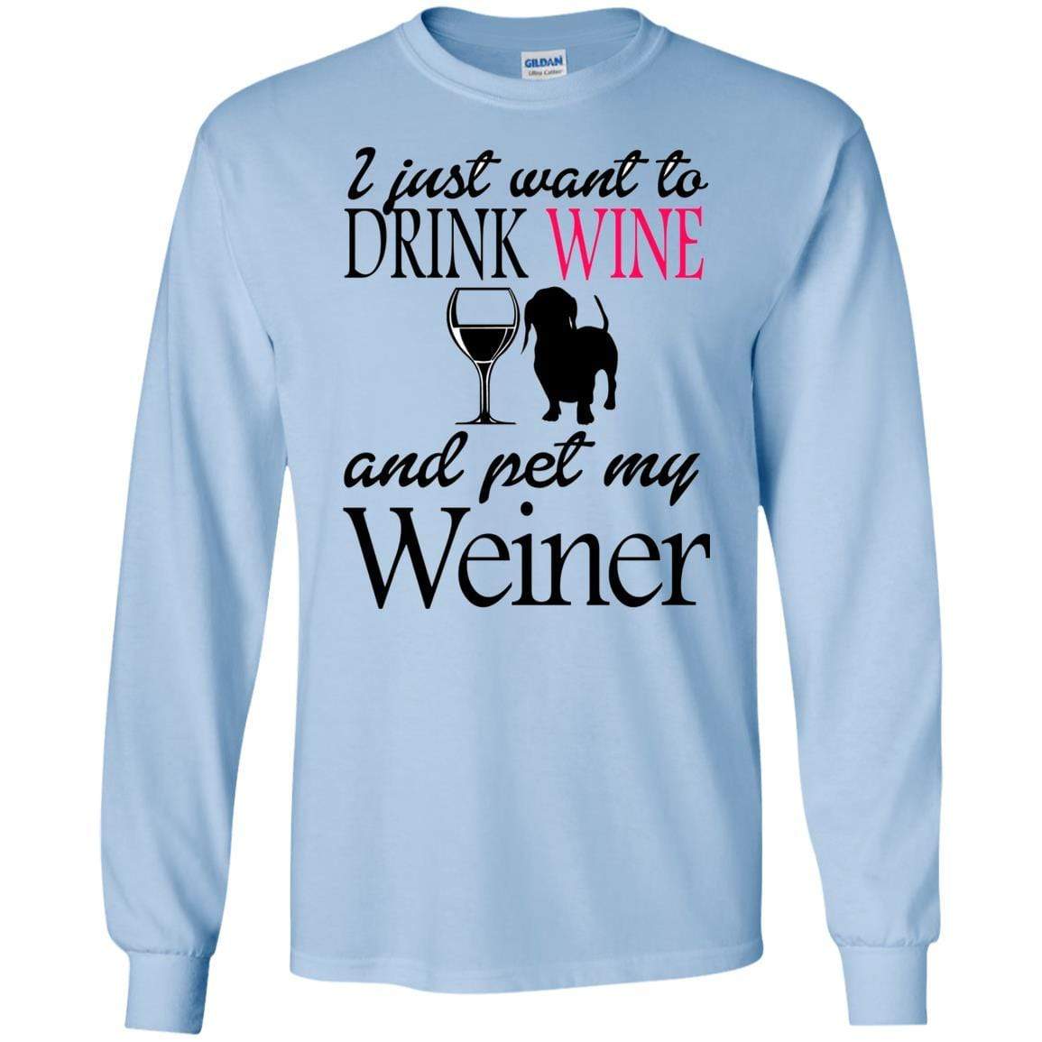 T-Shirts Light Blue / S WineyBitches.Co "Drink wine, Pet Weiner" LS Ultra Cotton T-Shirt WineyBitchesCo