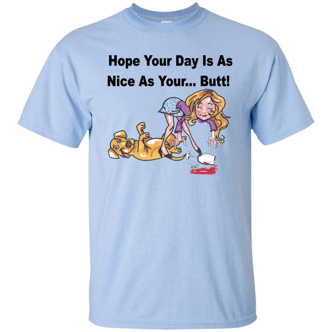 T-Shirts Light Blue / S WineyBitches.co "Hope Your Day Is As Nice As Your...Butt" Black Lettering Ultra Cotton T-Shirt WineyBitchesCo