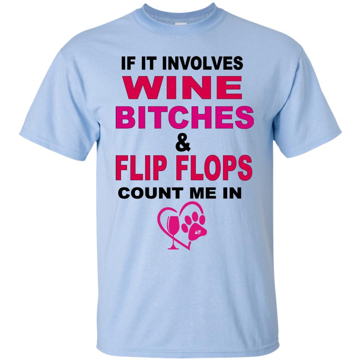 T-Shirts Light Blue / S WineyBitches.co " If It Involves Wine Bitches & Flip Flops I'm In" Ultra Cotton Unisex T-Shirt WineyBitches.co Hilariously Funny T-Shirt for Wine & Dog Lovers   WineyBitchesCo