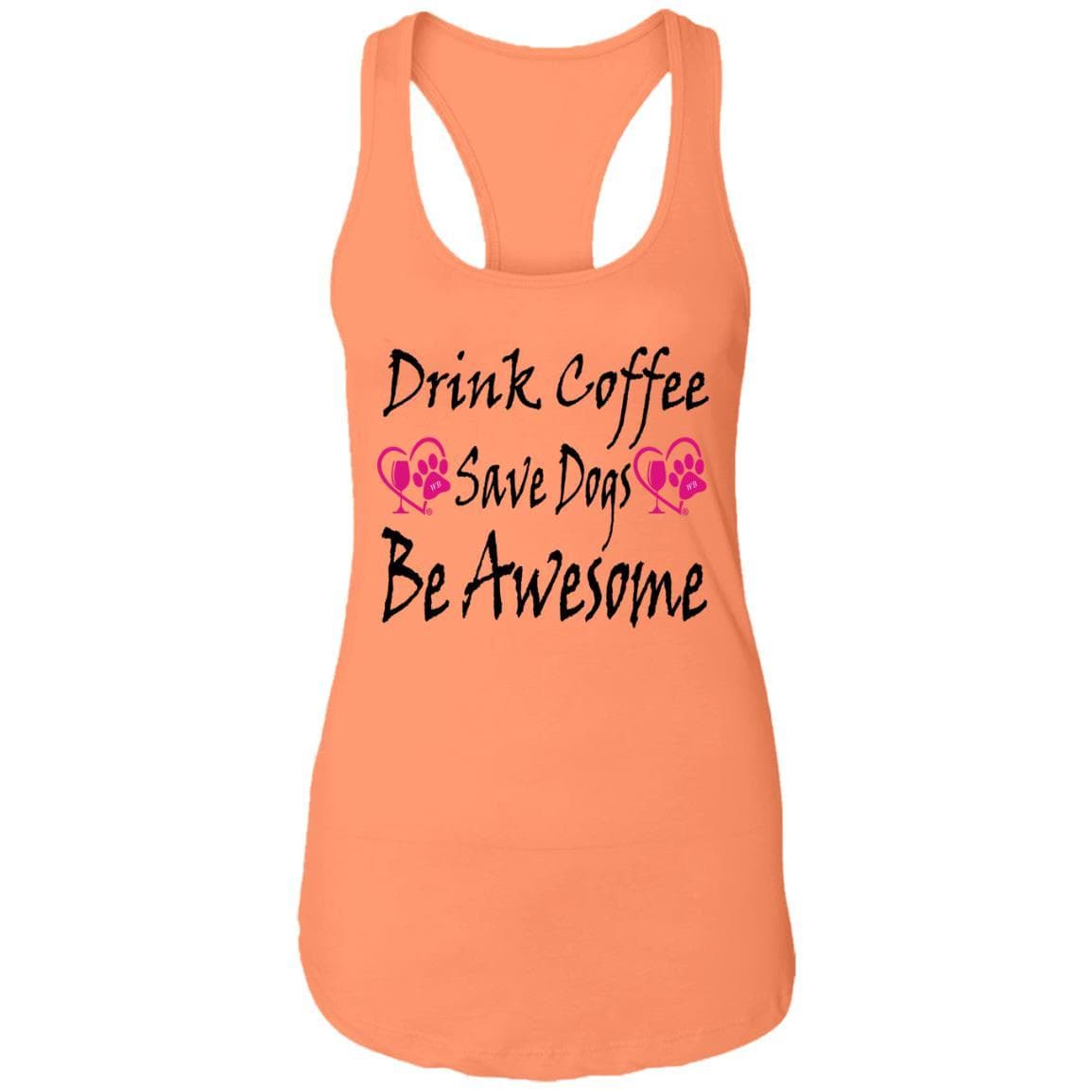 T-Shirts Light Orange / X-Small Winey Bitches Co "Drink Coffee Save Dogs Be Awesome" Ladies Ideal Racerback Tank WineyBitchesCo