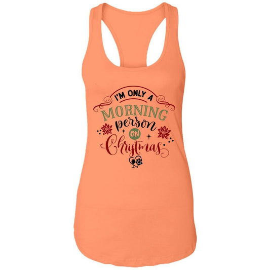T-Shirts Light Orange / X-Small WineyBitches.Co "I'm Only A Morning Person On Christmas" Ladies Ideal Racerback Tank WineyBitchesCo
