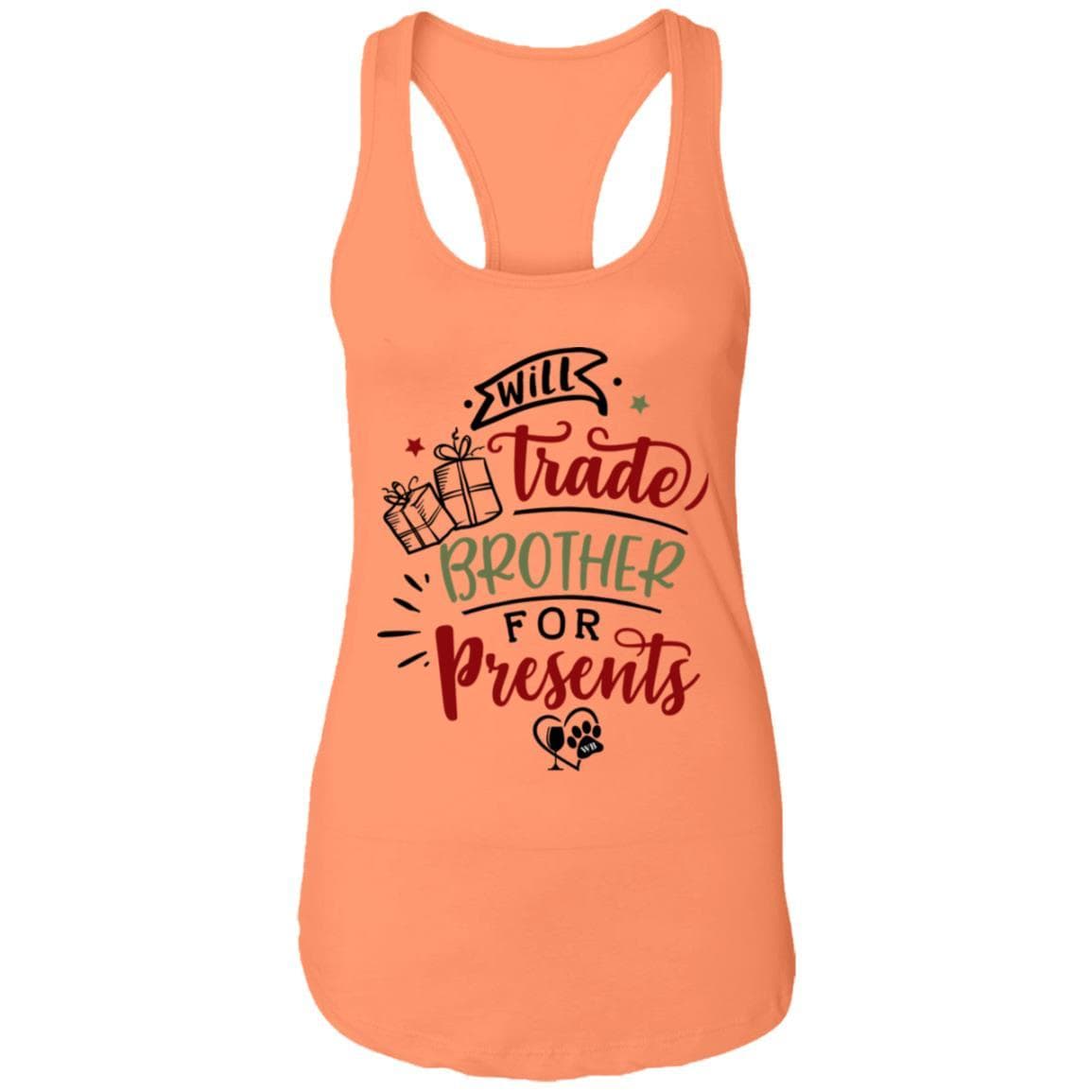 T-Shirts Light Orange / X-Small WineyBitches.Co "Will Trade Brother for Presents" Ladies Ideal Racerback Tank WineyBitchesCo