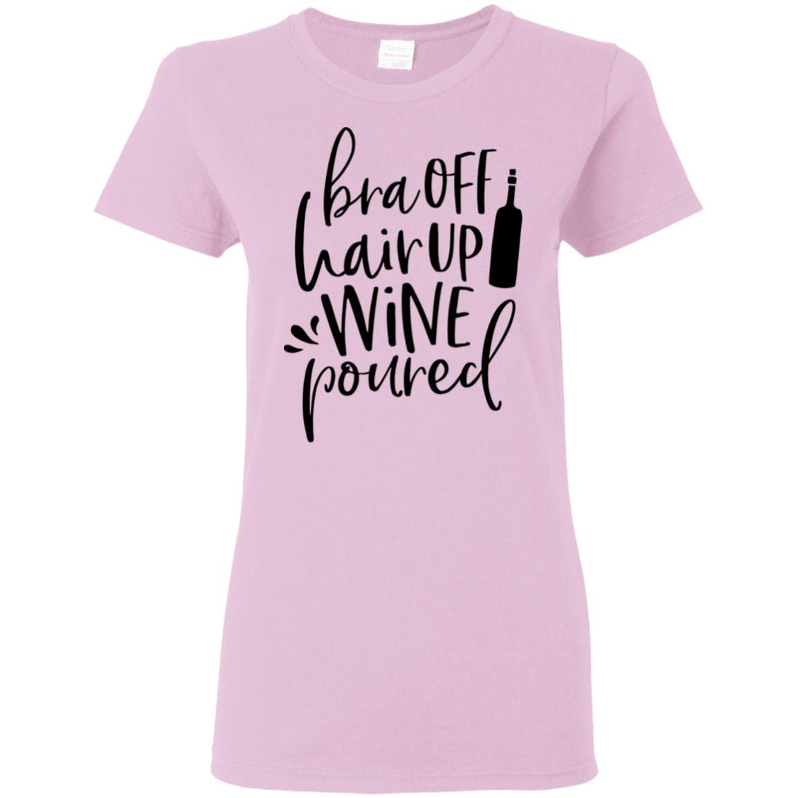 T-Shirts Light Pink / S WineyBitches.Co Bra Off Hair Up Wine Poured Ladies' 5.3 oz. T-Shirt (Blk Lettering) WineyBitchesCo