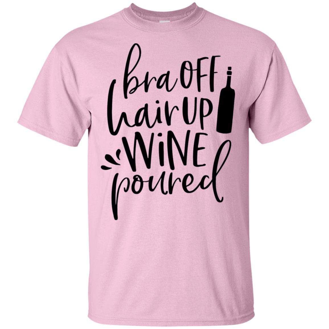 T-Shirts Light Pink / S WineyBitches.Co Bra Off Hair Up Wine Poured Ultra Cotton T-Shirt (Blk Lettering) WineyBitchesCo