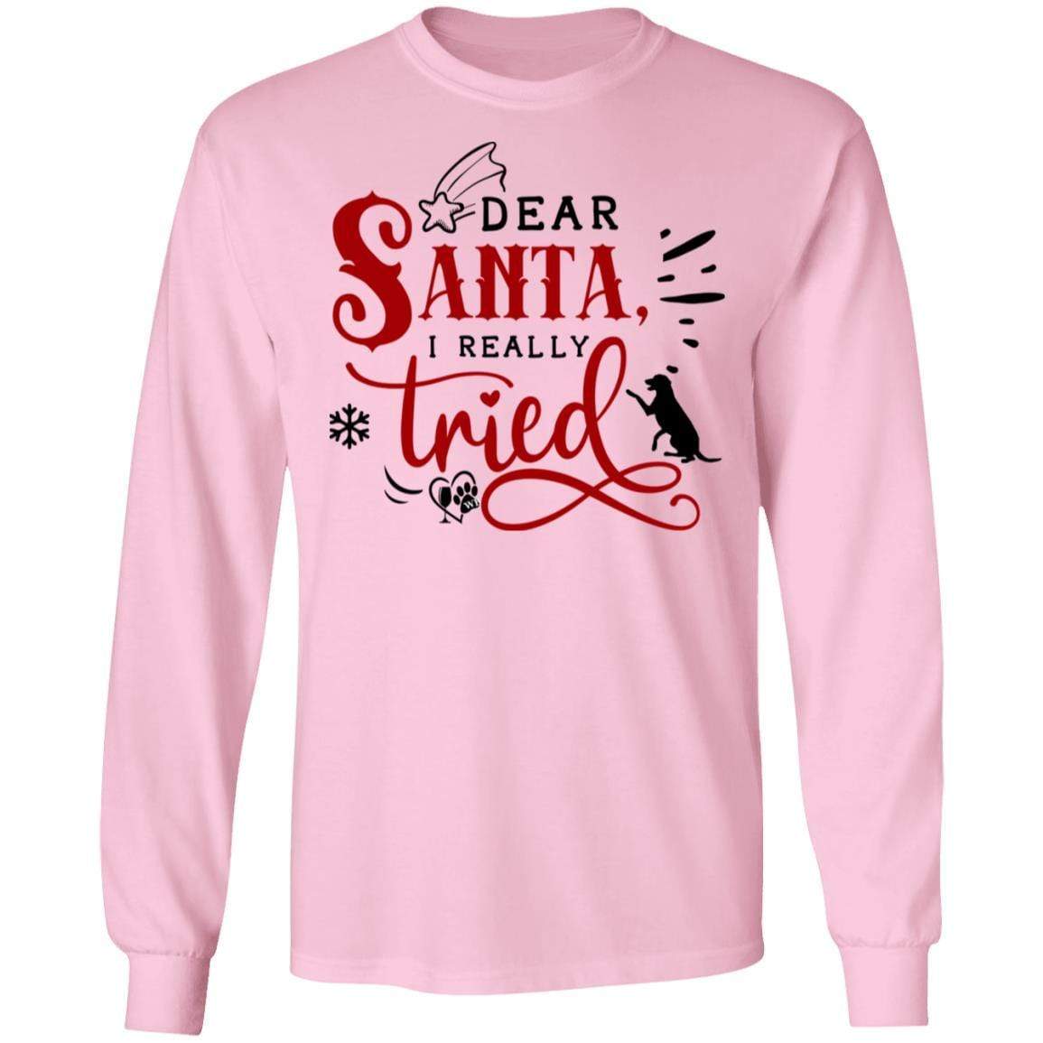 T-Shirts Light Pink / S WineyBitches.Co "Dear Santa I Really Tried" LS Ultra Cotton T-Shirt WineyBitchesCo