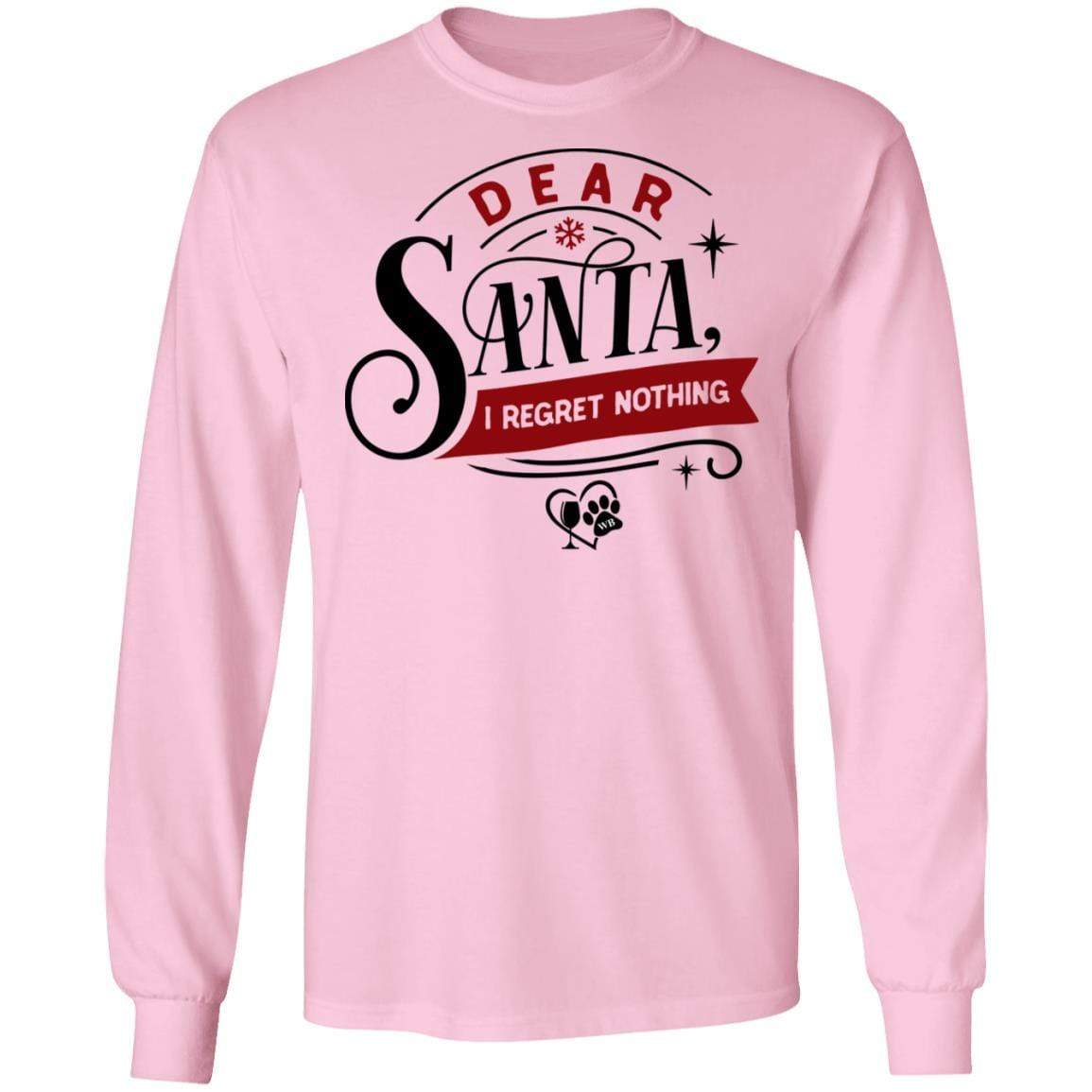 T-Shirts Light Pink / S WineyBitches.Co "Dear Santa I Regret Nothing"  LS Ultra Cotton T-Shirt WineyBitchesCo