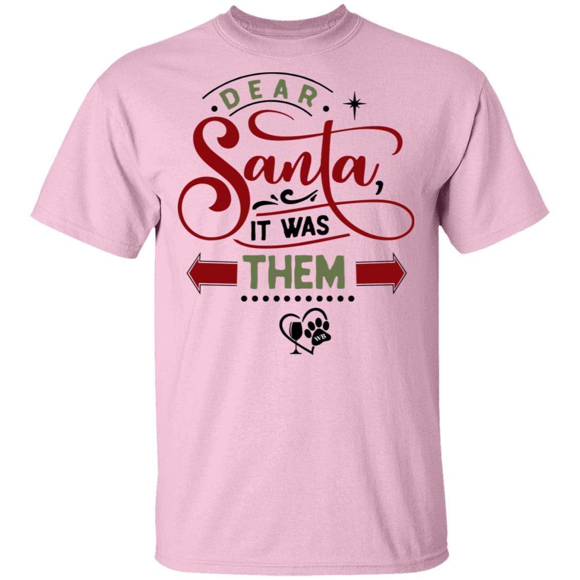 T-Shirts Light Pink / S WineyBitches.Co "Dear Santa It Was Them" 5.3 oz. T-Shirt WineyBitchesCo