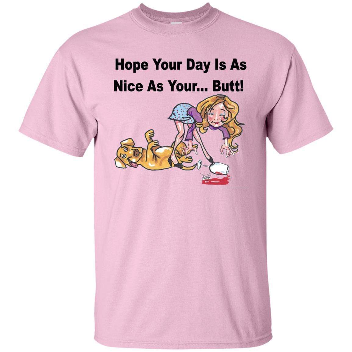 T-Shirts Light Pink / S WineyBitches.co "Hope Your Day Is As Nice As Your...Butt" Black Lettering Ultra Cotton T-Shirt WineyBitchesCo