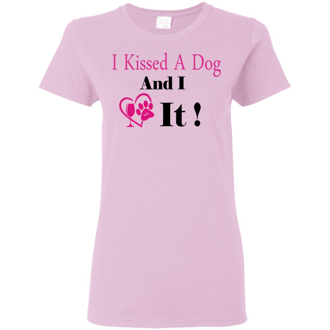 T-Shirts Light Pink / S WineyBitches.co "I Kissed A Dog And I Loved It:" Ladies' 5.3 oz. T-Shirt WineyBitchesCo