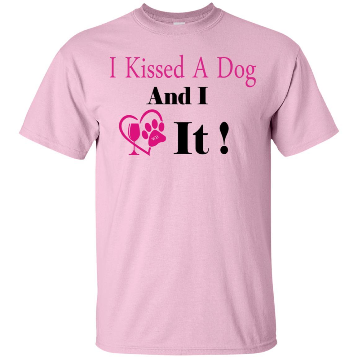 T-Shirts Light Pink / S WineyBitches.co "I Kissed A Dog And I Loved It:" Ultra Cotton T-Shirt WineyBitchesCo