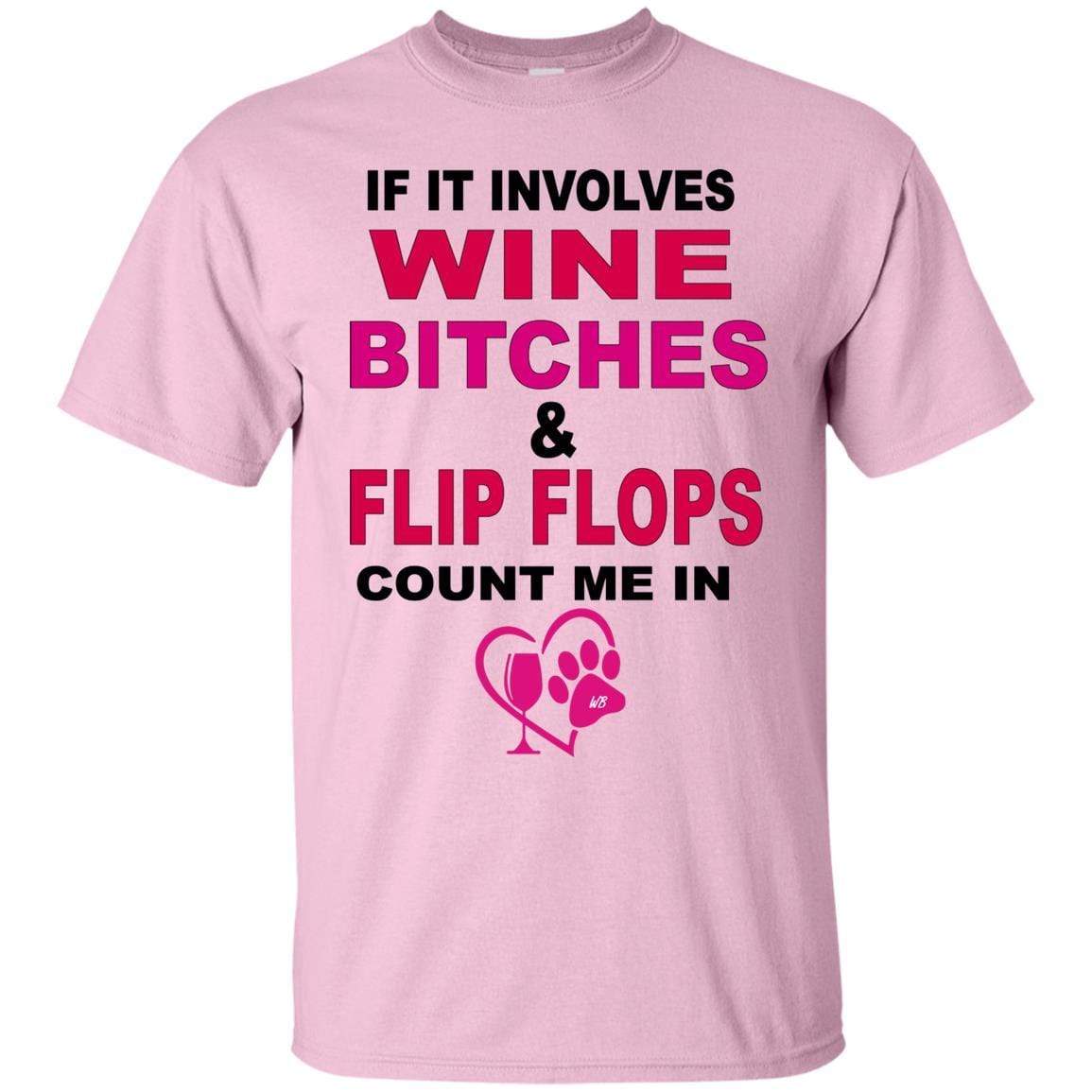 T-Shirts Light Pink / S WineyBitches.co " If It Involves Wine Bitches & Flip Flops I'm In" Ultra Cotton Unisex T-Shirt WineyBitches.co Hilariously Funny T-Shirt for Wine & Dog Lovers   WineyBitchesCo