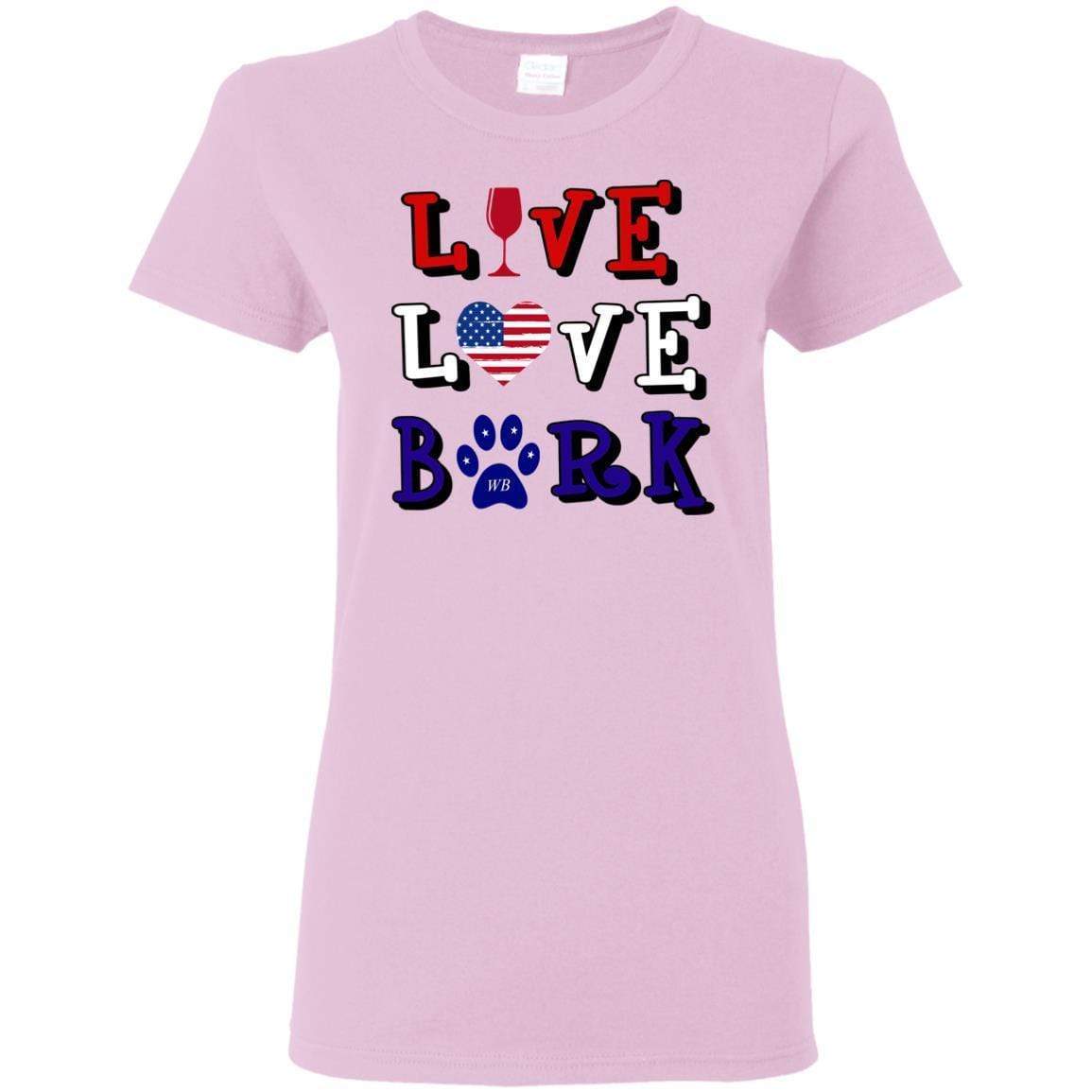 T-Shirts Light Pink / S WineyBitches.Co "Live Love Bark" RWB Ladies' 5.3 oz. T-Shirt WineyBitchesCo