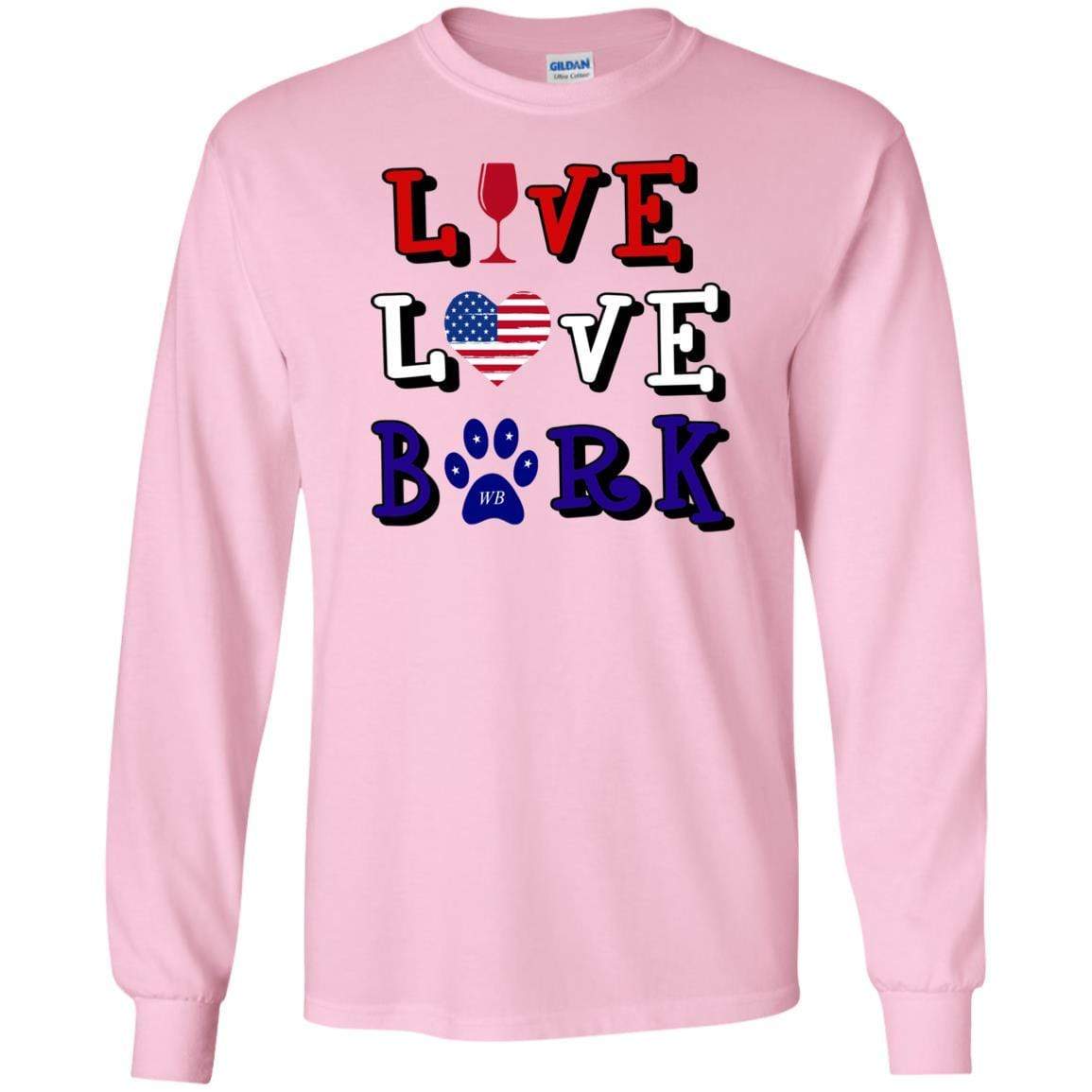 T-Shirts Light Pink / S WineyBitches.Co "Live Love Bark" RWB LS Ultra Cotton T-Shirt WineyBitchesCo