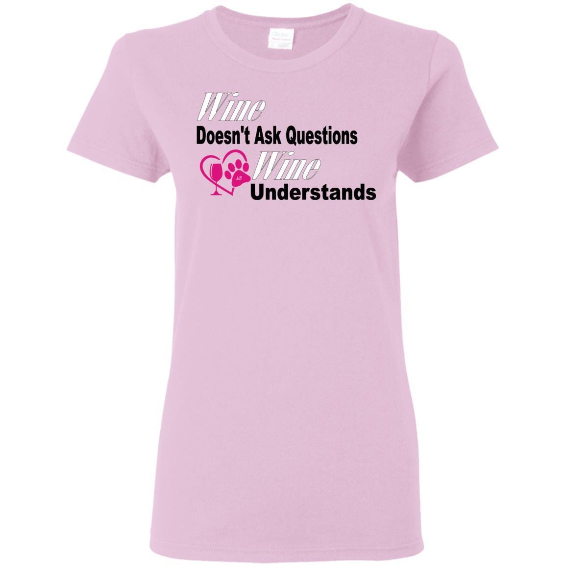 T-Shirts Light Pink / S WineyBitches.co "Wine Doesn't Ask Questions...Ladies' T-Shirt-Wht-Black-Pink Lettering WineyBitchesCo
