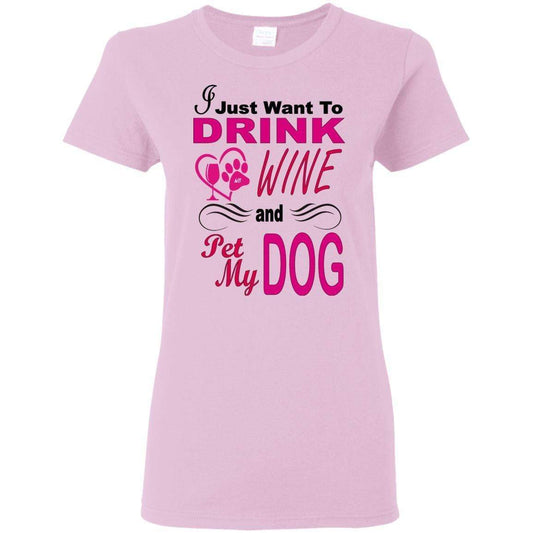 T-Shirts Light Pink / S WineyBitches.co You know you want to... "I Just Want To Drink Wine & Pet My Dog" Ladies T-Shirt WineyBitchesCo