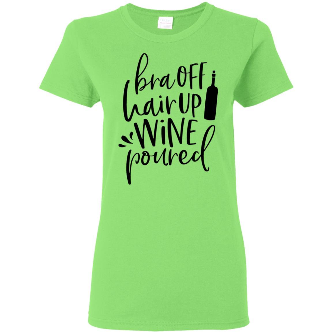 T-Shirts Lime / S WineyBitches.Co Bra Off Hair Up Wine Poured Ladies' 5.3 oz. T-Shirt (Blk Lettering) WineyBitchesCo
