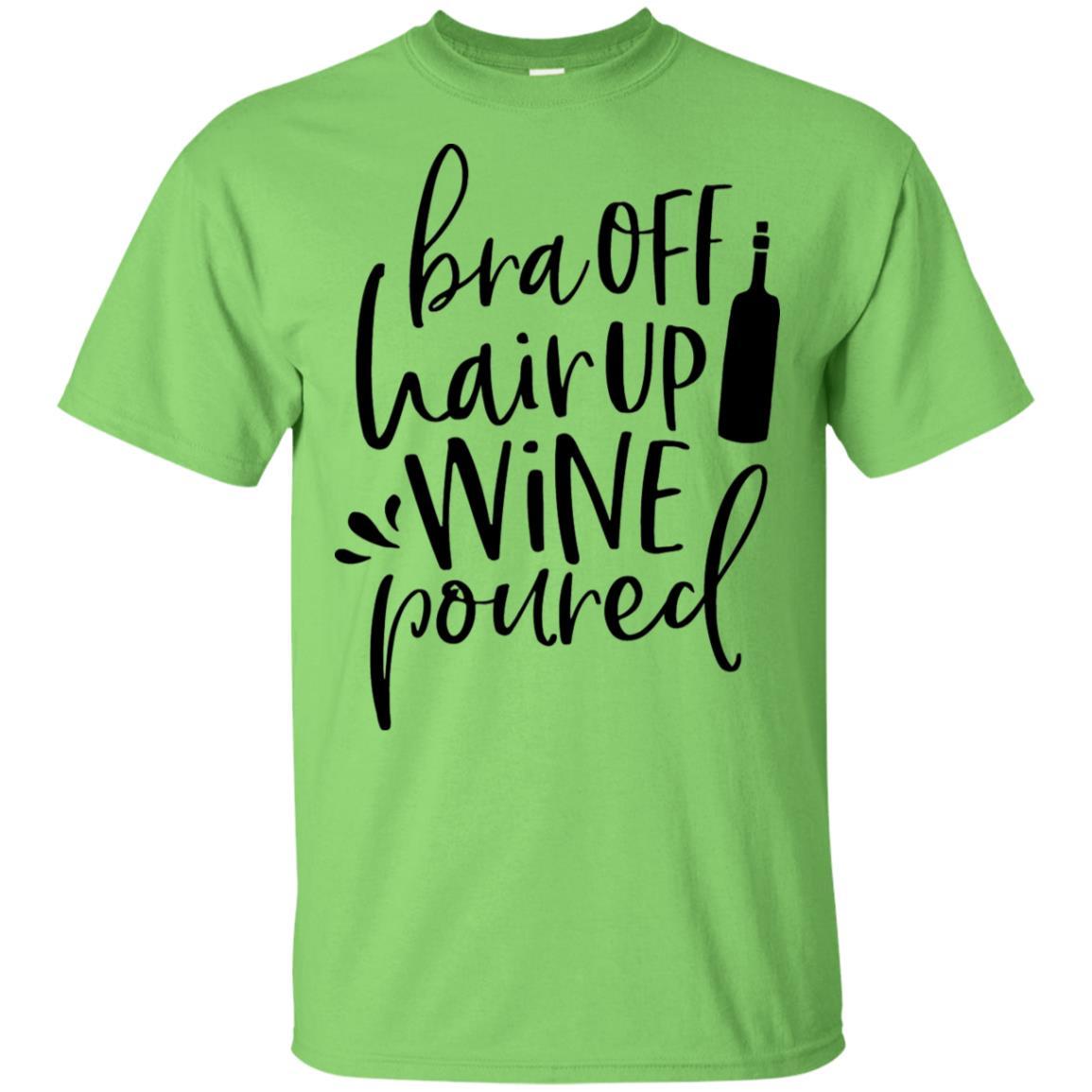 T-Shirts Lime / S WineyBitches.Co Bra Off Hair Up Wine Poured Ultra Cotton T-Shirt (Blk Lettering) WineyBitchesCo
