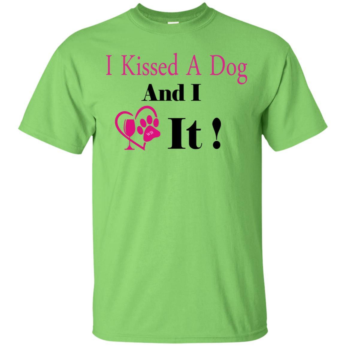 T-Shirts Lime / S WineyBitches.co "I Kissed A Dog And I Loved It:" Ultra Cotton T-Shirt WineyBitchesCo