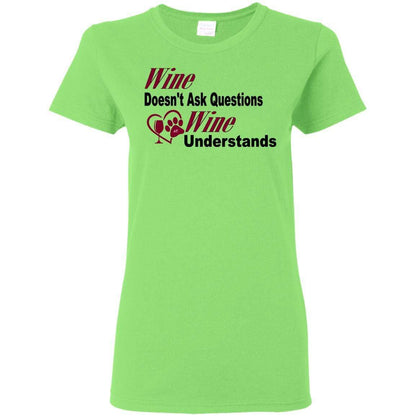 T-Shirts Lime / S WineyBitches.co "Wine Doesn't Ask Questions...Ladies' T-Shirt-Burg Lettering WineyBitchesCo