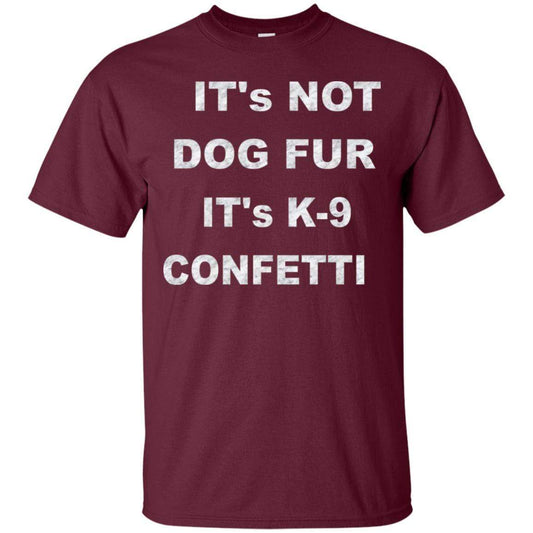 T-Shirts Maroon / S WineyBitches.co "K9 Confetti" Ultra Cotton T-Shirt WineyBitchesCo