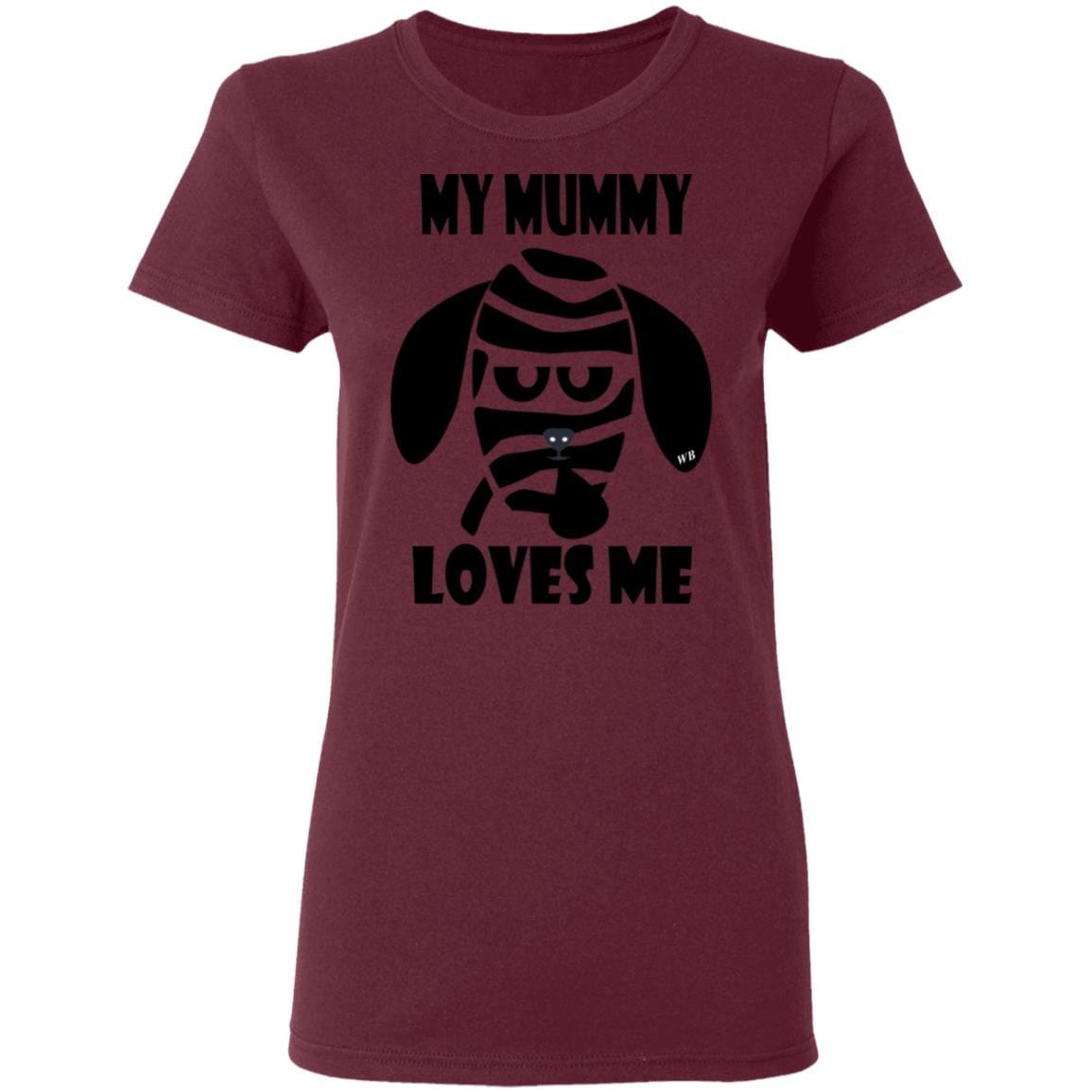 T-Shirts Maroon / S WineyBitches.Co "My Mummy Loves Me" Halloween Collection Ladies' 5.3 oz. T-Shirt WineyBitchesCo