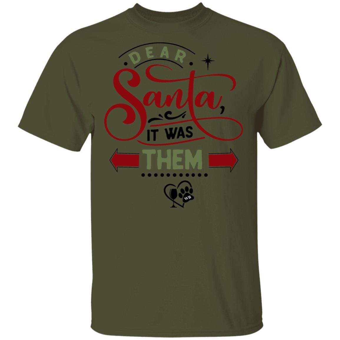 T-Shirts Military Green / S WineyBitches.Co "Dear Santa It Was Them" 5.3 oz. T-Shirt WineyBitchesCo