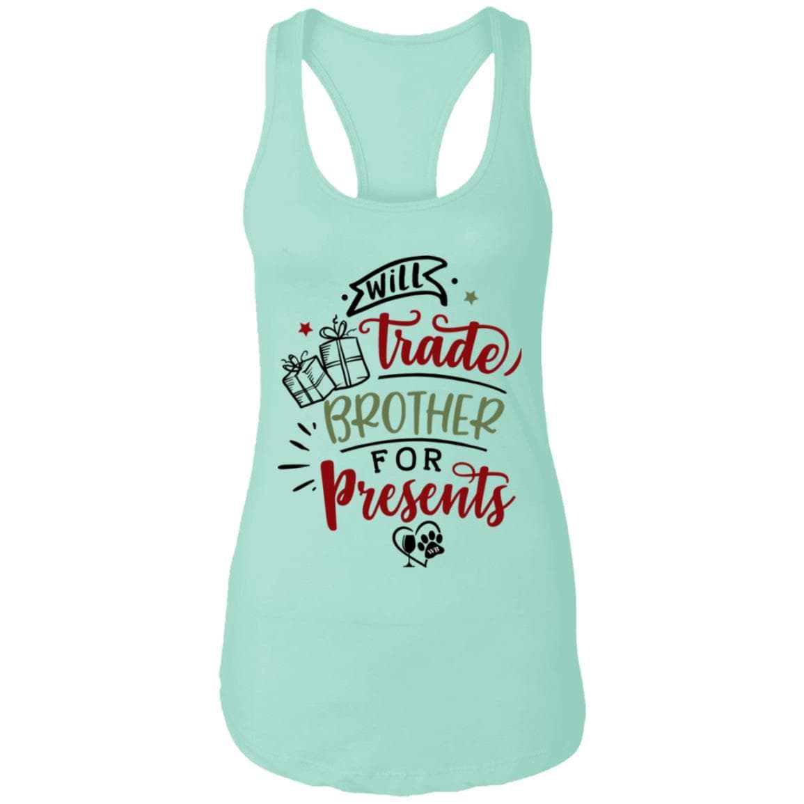 T-Shirts Mint / X-Small WineyBitches.Co "Will Trade Brother for Presents" Ladies Ideal Racerback Tank WineyBitchesCo