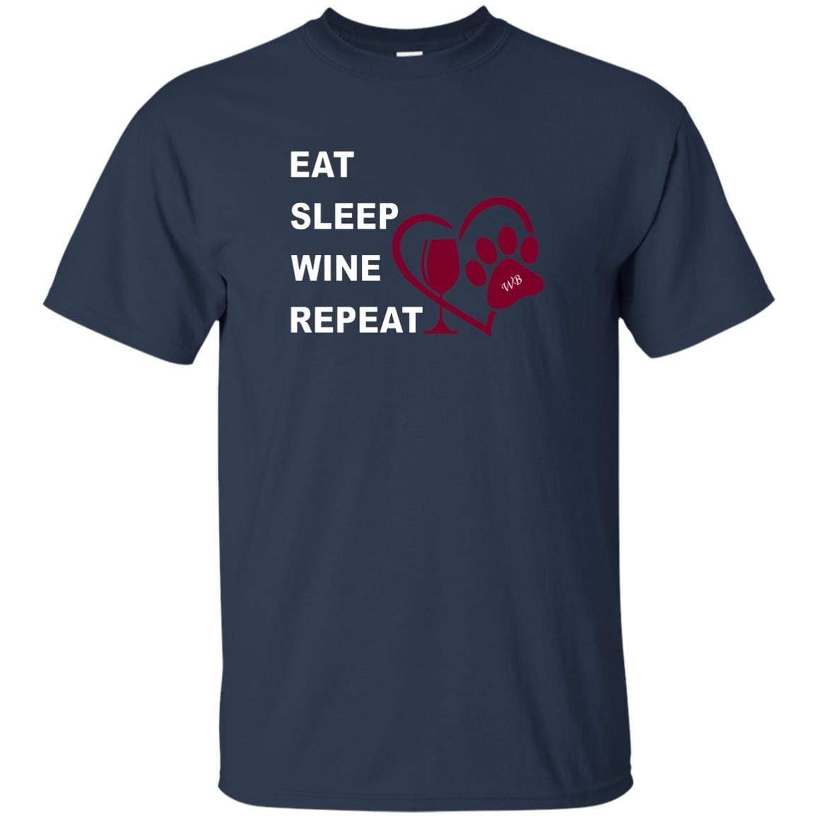 T-Shirts Navy / S WineyBitches.Co "Eat, Sleep, Wine, Repeat" Ultra Cotton T-Shirt WineyBitchesCo