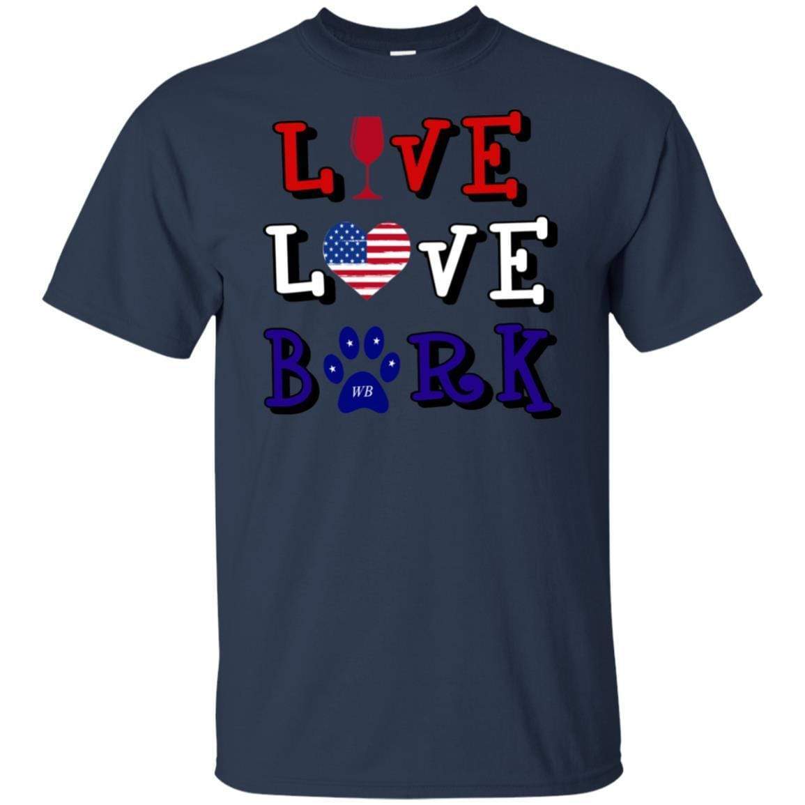 T-Shirts Navy / S WineyBitches.Co "Live Love Bark" RWB Ultra Cotton T-Shirt WineyBitchesCo
