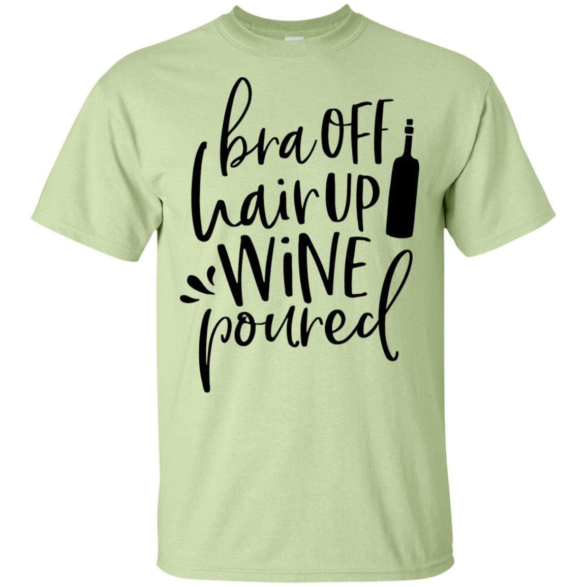 T-Shirts Pistachio / S WineyBitches.Co Bra Off Hair Up Wine Poured Ultra Cotton T-Shirt (Blk Lettering) WineyBitchesCo