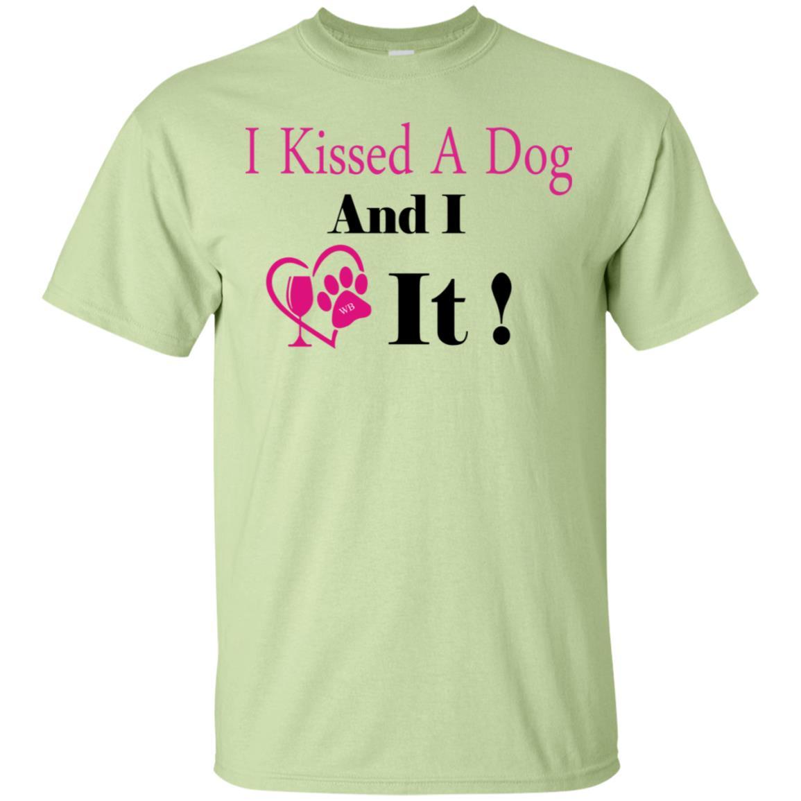 T-Shirts Pistachio / S WineyBitches.co "I Kissed A Dog And I Loved It:" Ultra Cotton T-Shirt WineyBitchesCo