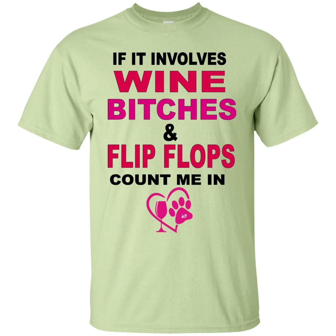 T-Shirts Pistachio / S WineyBitches.co " If It Involves Wine Bitches & Flip Flops I'm In" Ultra Cotton Unisex T-Shirt WineyBitches.co Hilariously Funny T-Shirt for Wine & Dog Lovers   WineyBitchesCo