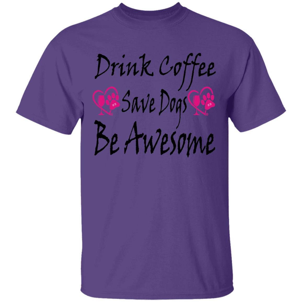 T-Shirts Purple / S Winey Bitches Co "Drink Coffee Save Dogs Be Awesome" 5.3 oz. T-Shirt WineyBitchesCo