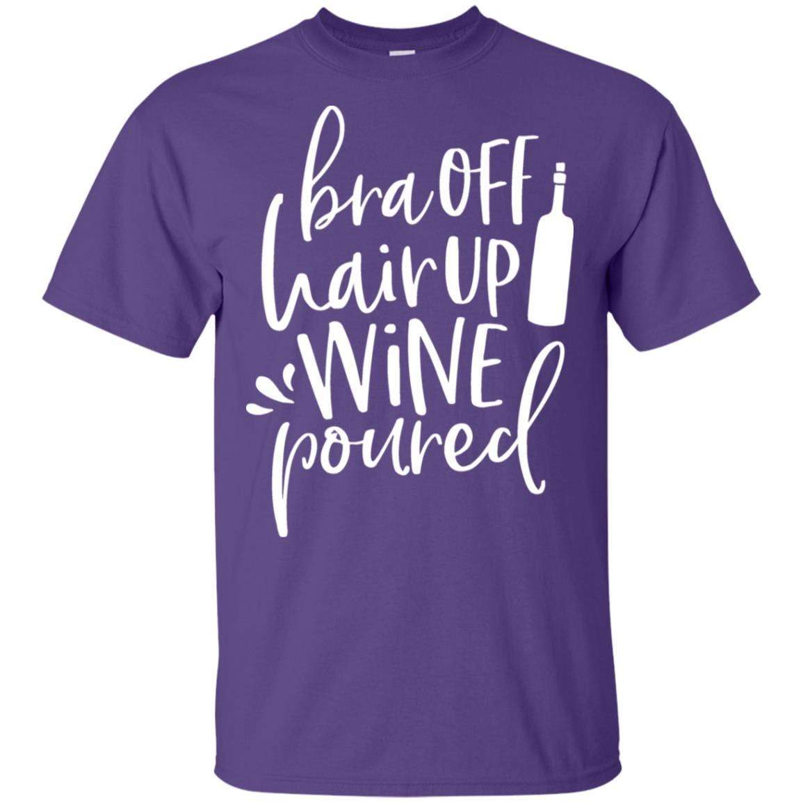 T-Shirts Purple / S WineyBitches.Co Bra Off Hair Up Wine Poured Ultra Cotton T-Shirt (Wht Lettering) WineyBitchesCo