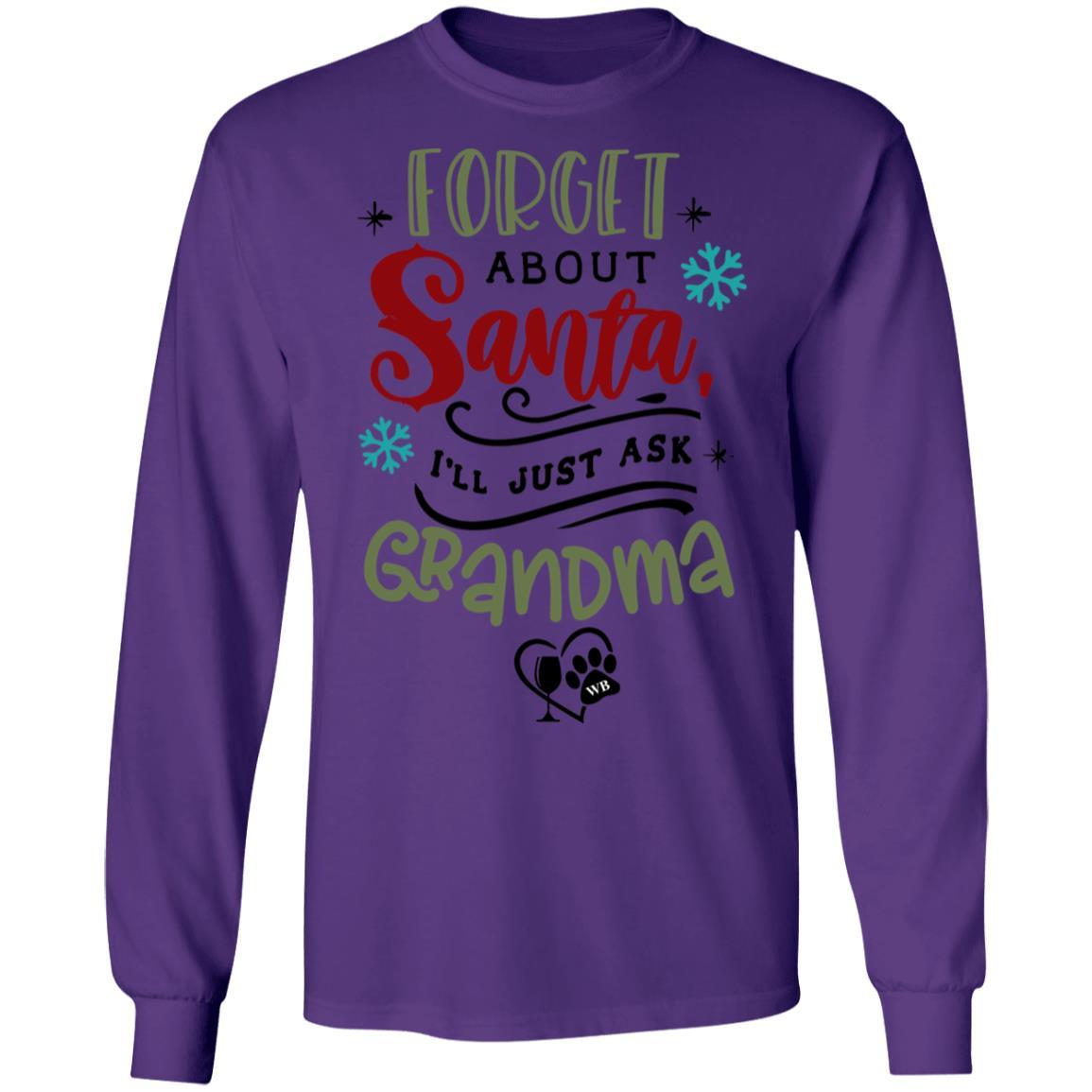 T-Shirts Purple / S WineyBitches.Co "Forget About Santa, I'll Just Ask Grandma" LS Ultra Cotton T-Shirt WineyBitchesCo