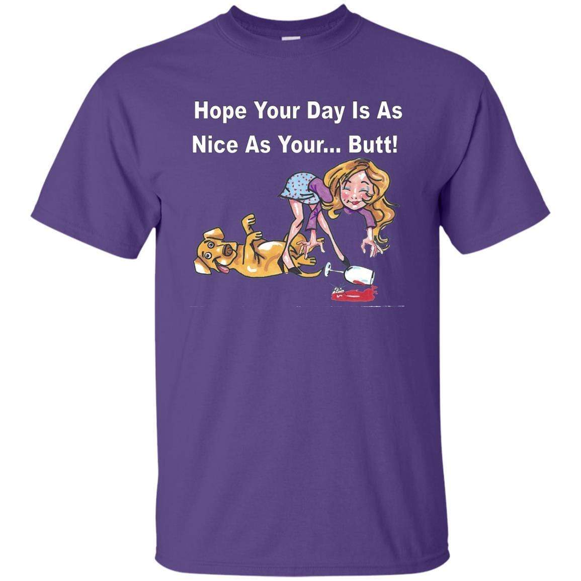 T-Shirts Purple / S WineyBitches.co "Hope Your Day Is As Nice As Your...Butt" White Lettering Ultra Cotton T-Shirt WineyBitchesCo