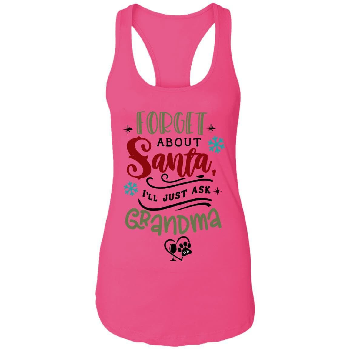 T-Shirts Raspberry / X-Small WineyBitches.Co "Forget About Santa, I'll Just Ask Grandma"  Ladies Ideal Racerback Tank WineyBitchesCo