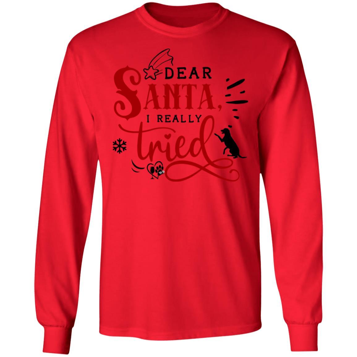 T-Shirts Red / S WineyBitches.Co "Dear Santa I Really Tried" LS Ultra Cotton T-Shirt WineyBitchesCo