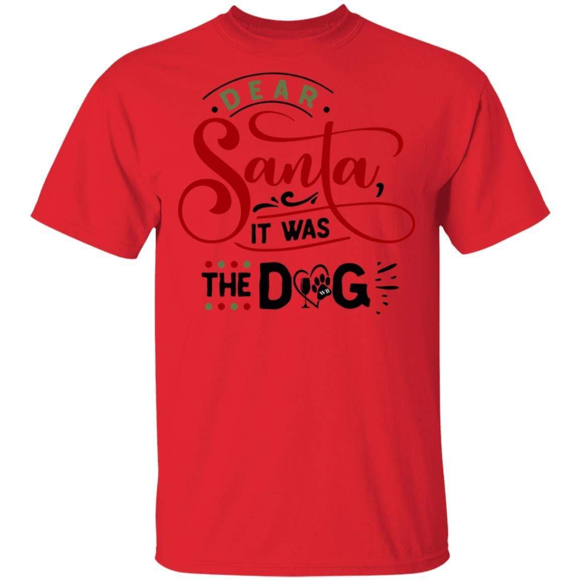 T-Shirts Red / S WineyBitches.Co "Dear Santa It Was The Dog" 5.3 oz. T-Shirt WineyBitchesCo