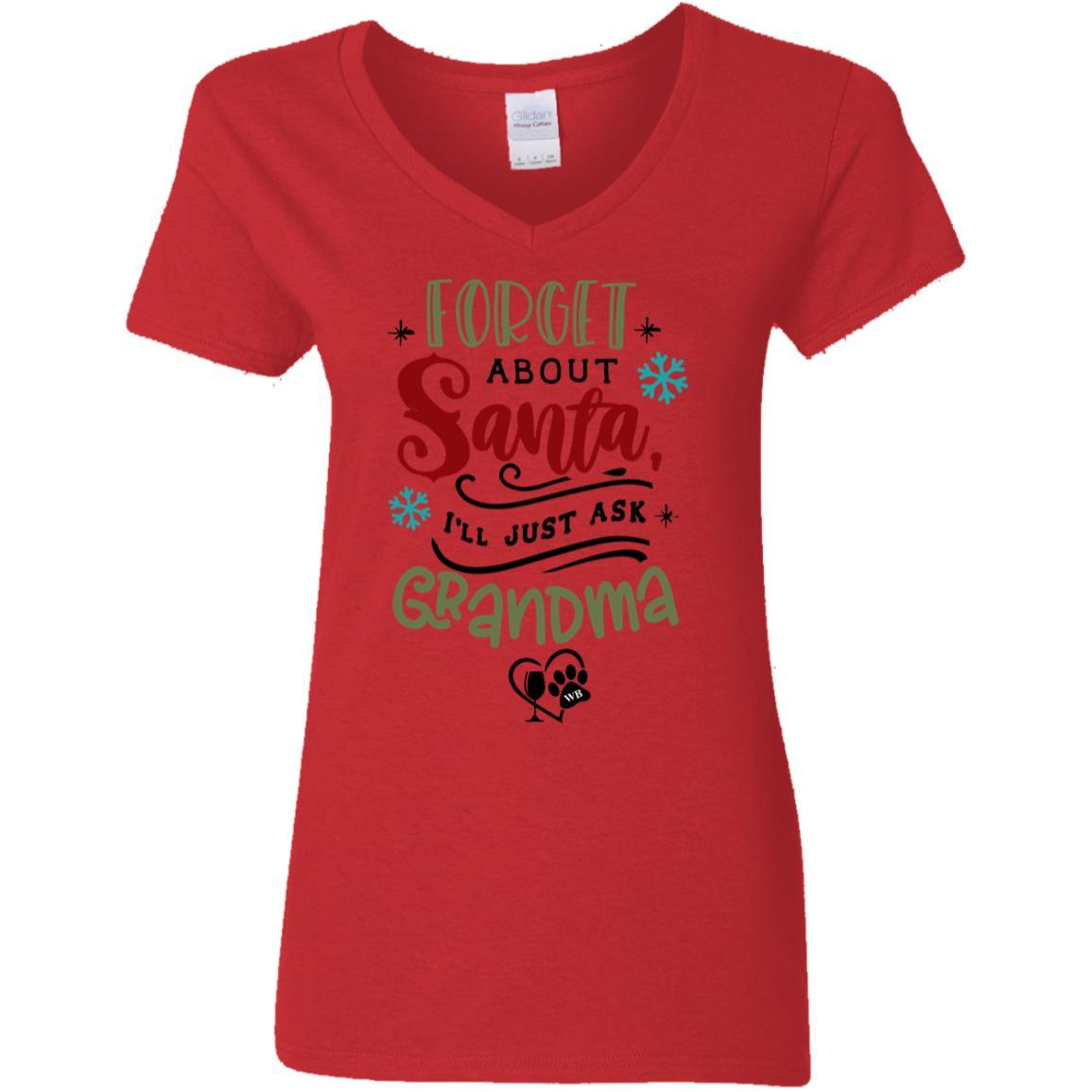 T-Shirts Red / S WineyBitches.Co " Forget About Santa, I'll Just Ask Grandma" Ladies' 5.3 oz. V-Neck T-Shirt WineyBitchesCo