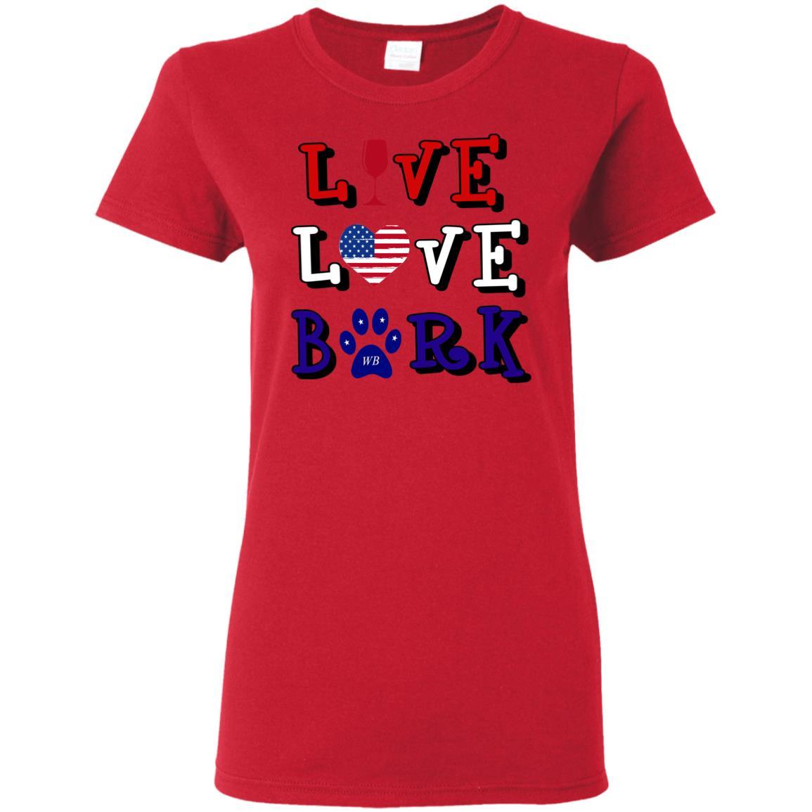 T-Shirts Red / S WineyBitches.Co "Live Love Bark" RWB Ladies' 5.3 oz. T-Shirt WineyBitchesCo
