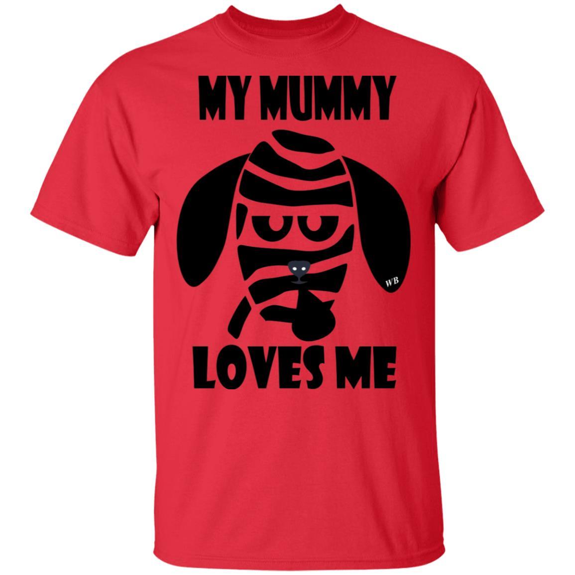 T-Shirts Red / S WineyBitches.Co "My Mummy Loves Me" Halloween Collection Ultra Cotton T-Shirt WineyBitchesCo