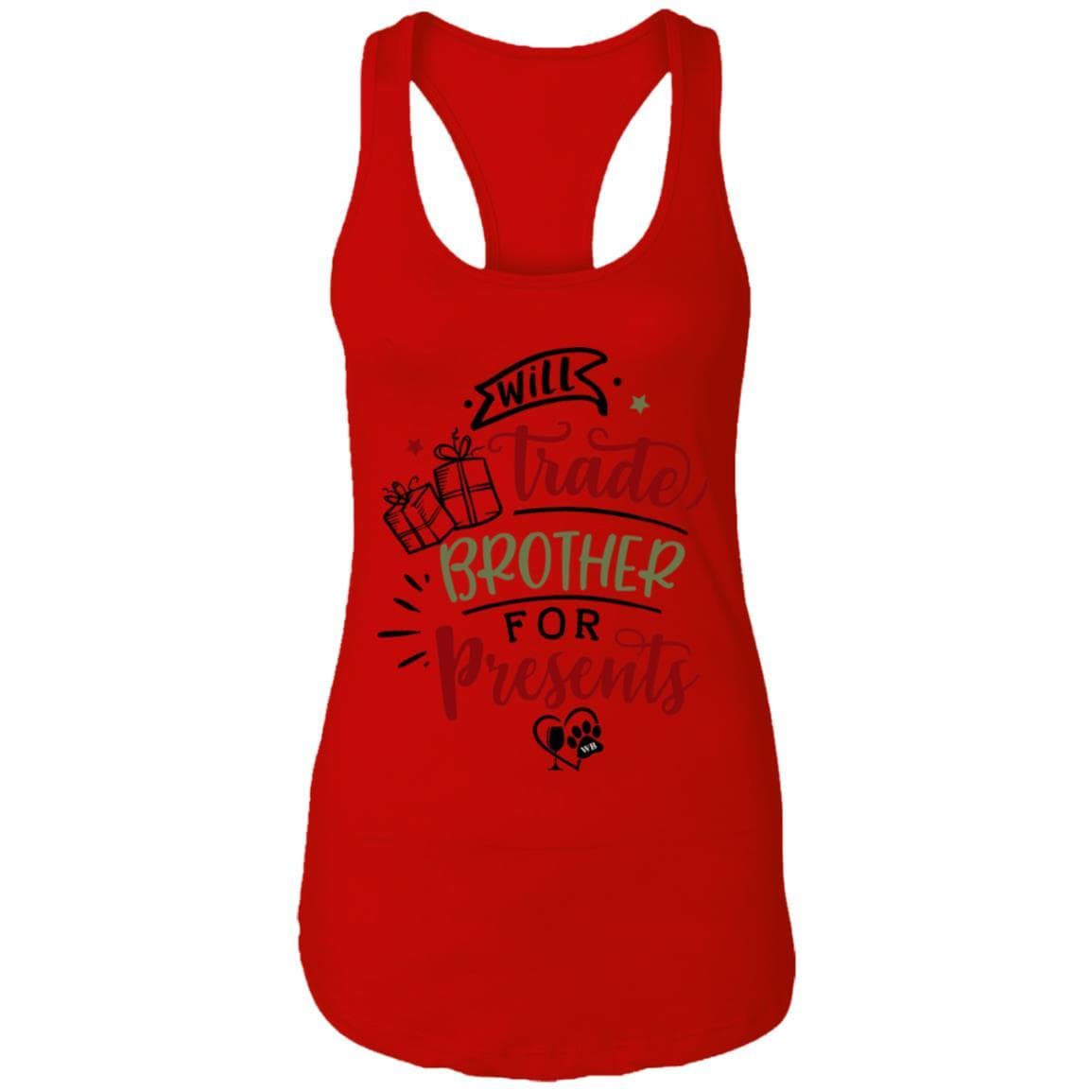 T-Shirts Red / X-Small WineyBitches.Co "Will Trade Brother for Presents" Ladies Ideal Racerback Tank WineyBitchesCo