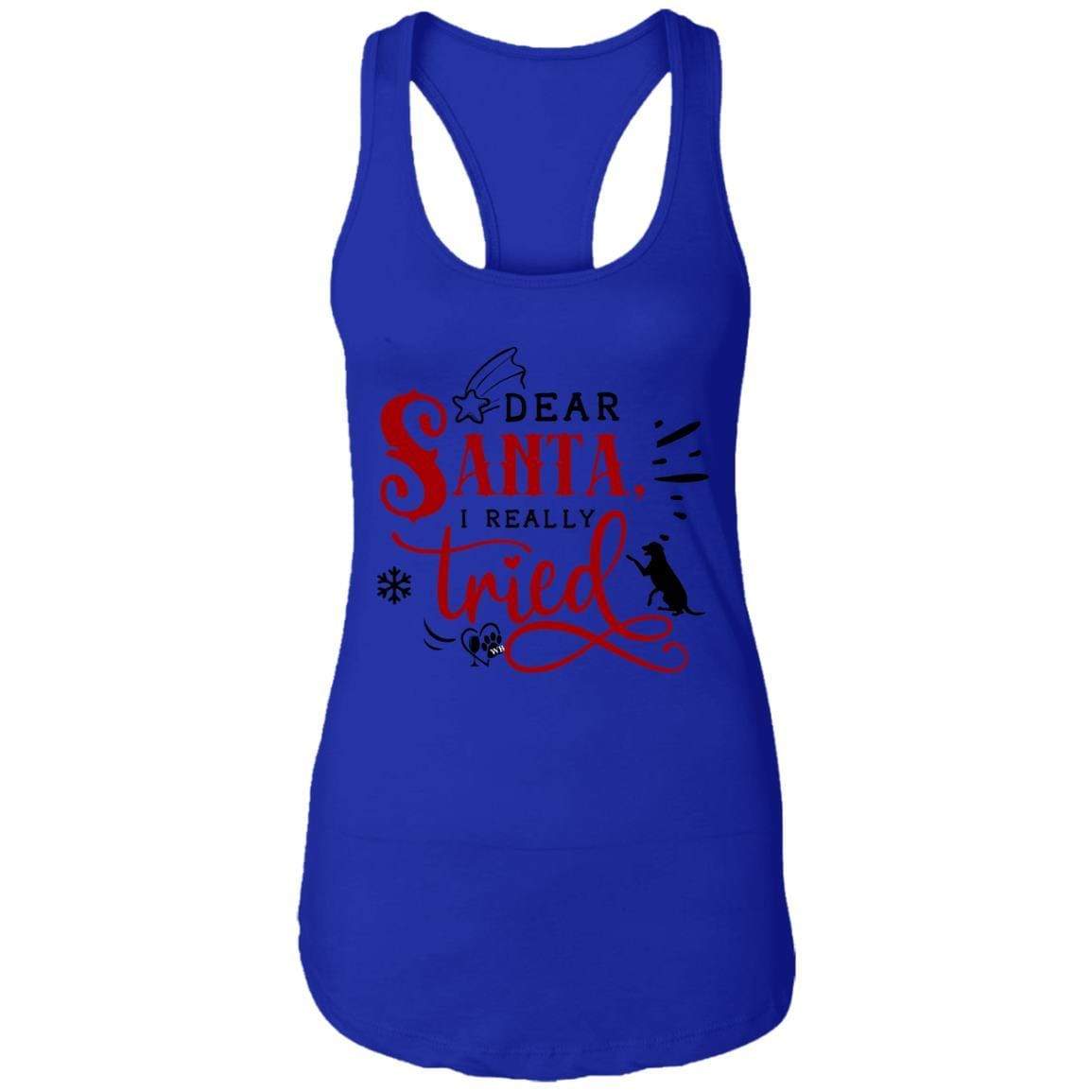 T-Shirts Royal / X-Small WineyBitches.Co "Dear Santa I Really Tried" Ladies Ideal Racerback Tank WineyBitchesCo